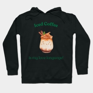 Iced Coffee is My Love Language, Coffee Lover, Iced Coffee Hoodie